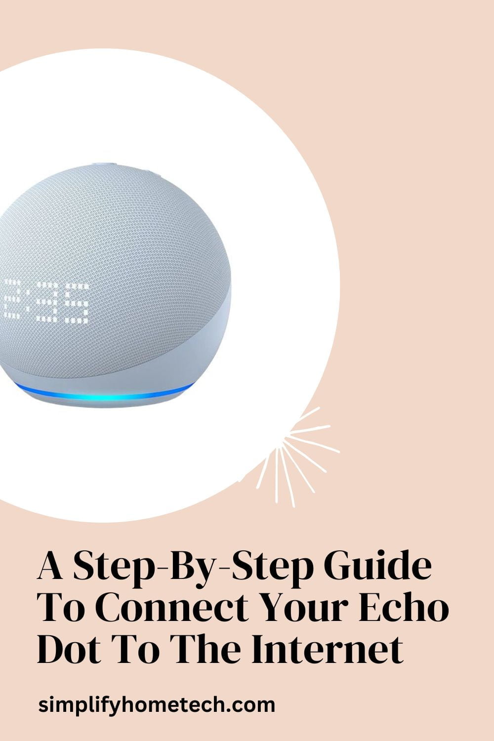 A Step-By-Step Guide to Connect Your Echo Dot to the Internet