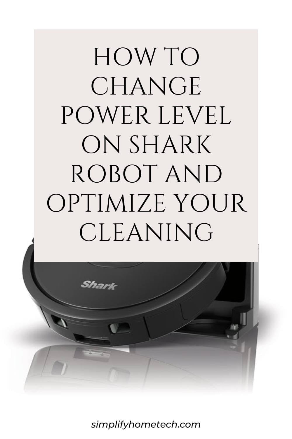 How to Change Power Level on Shark Robot and Optimize Your Cleaning