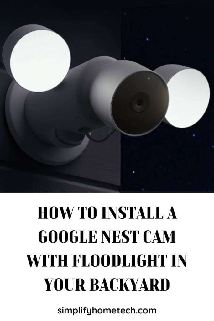 How to Install a Google Nest Cam with Floodlight in Your Backyard: Step-by-Step Guide - Simplify ...