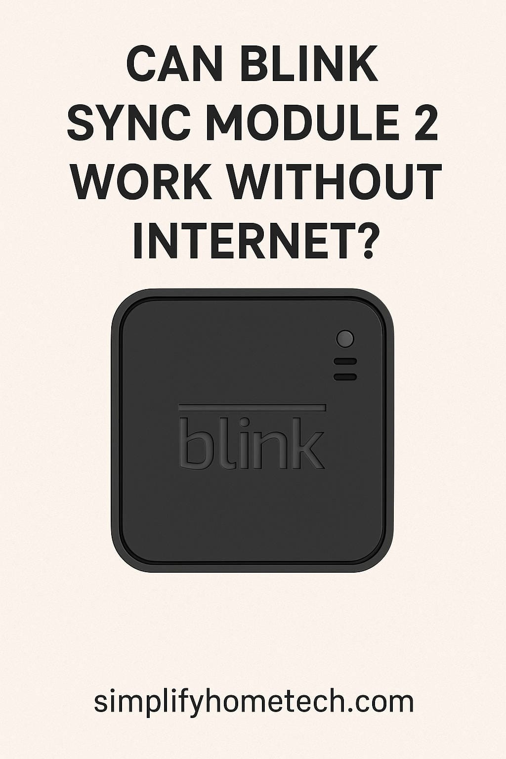 Can Blink Sync Module 2 Work Without Internet?