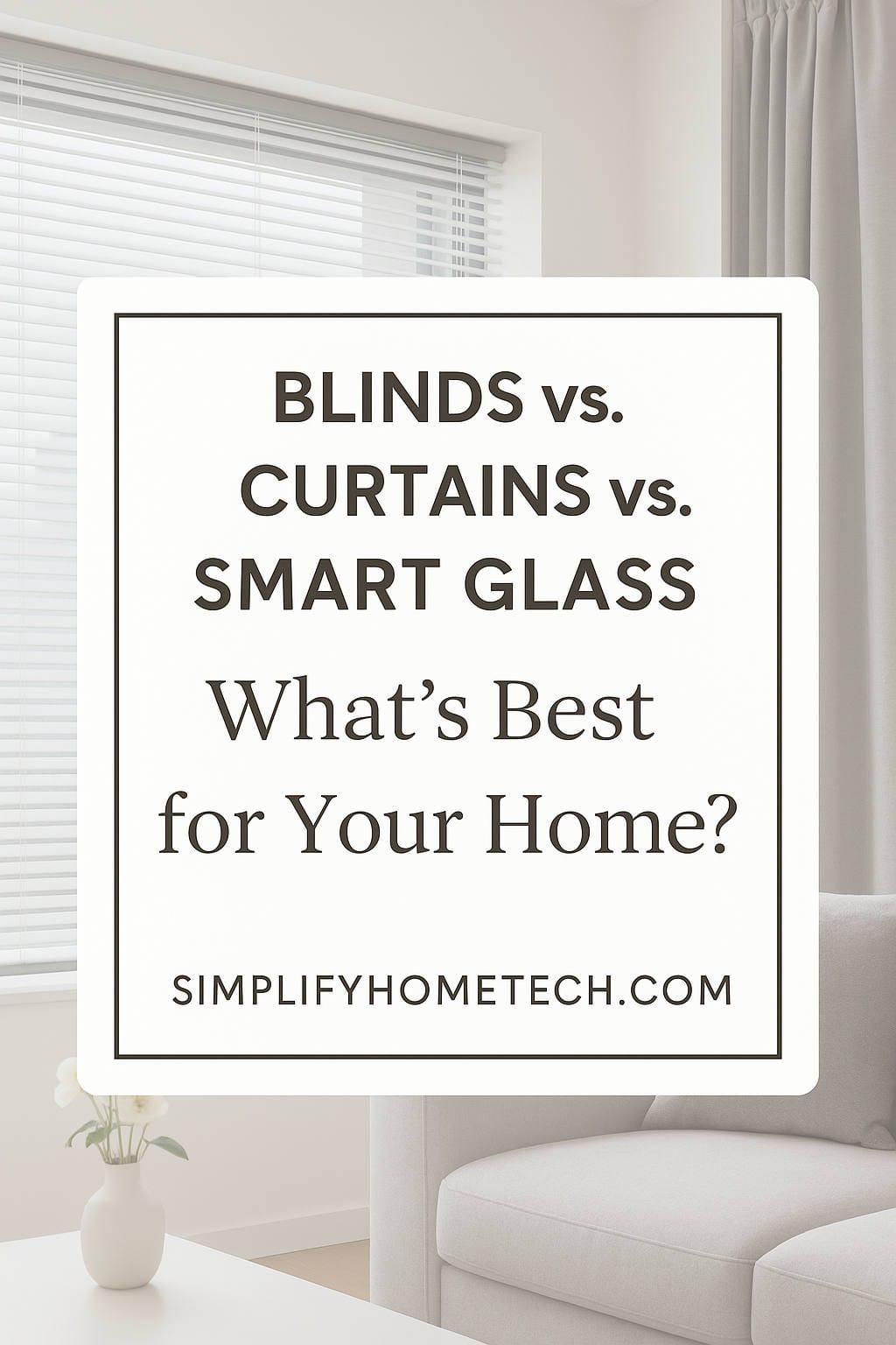 Blinds vs Curtains vs Smart Glass