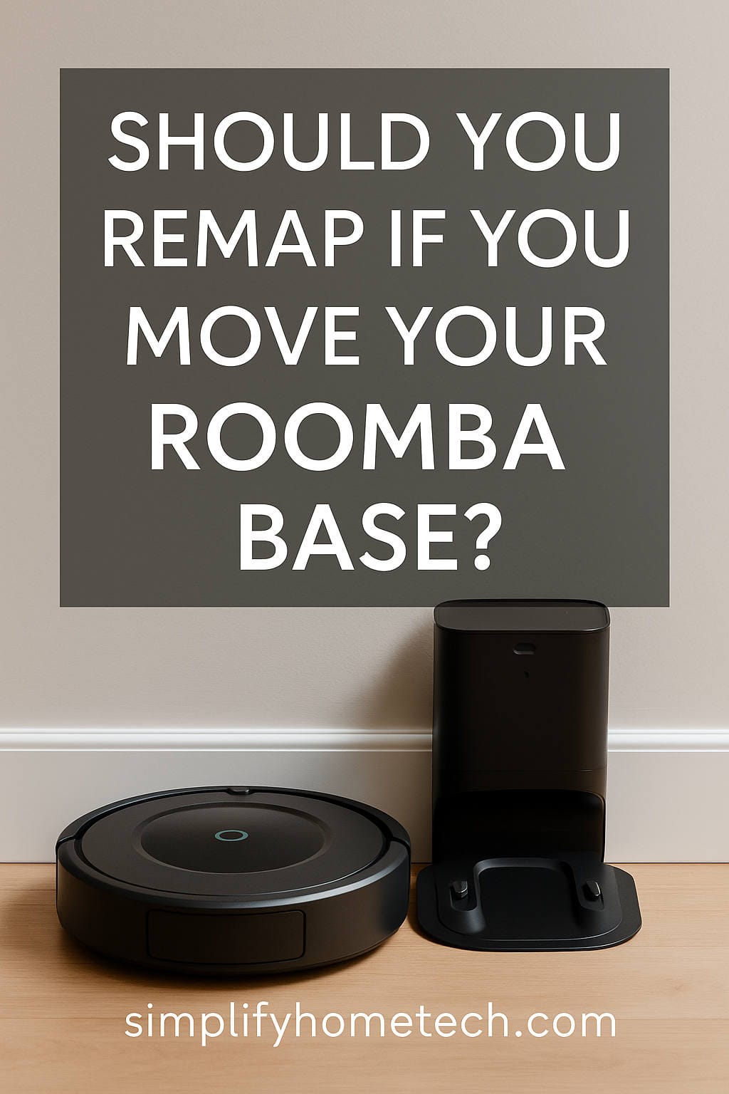 If I Move My Roomba Base, Do I Need to Remap?