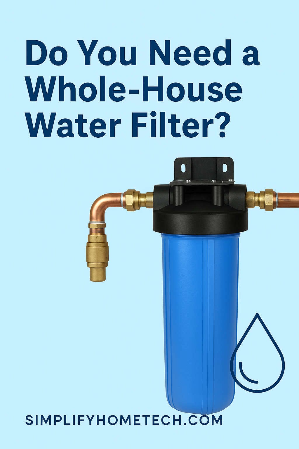 Do You Need a Whole-House Water Filter? Complete 2025 Guide